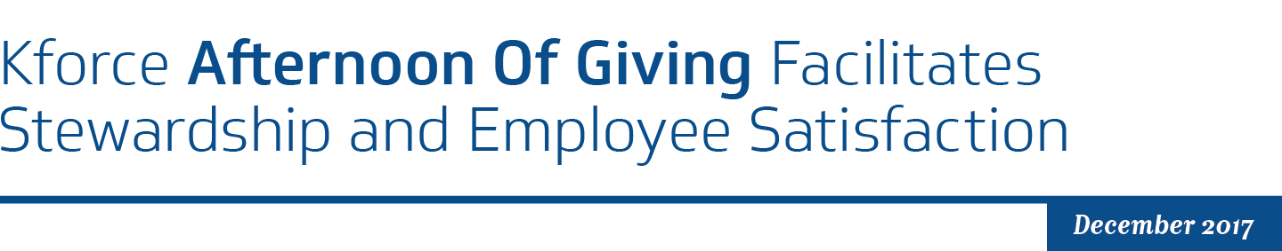 Kforce afternoon of giving facilitates stewardship & employee satisfaction