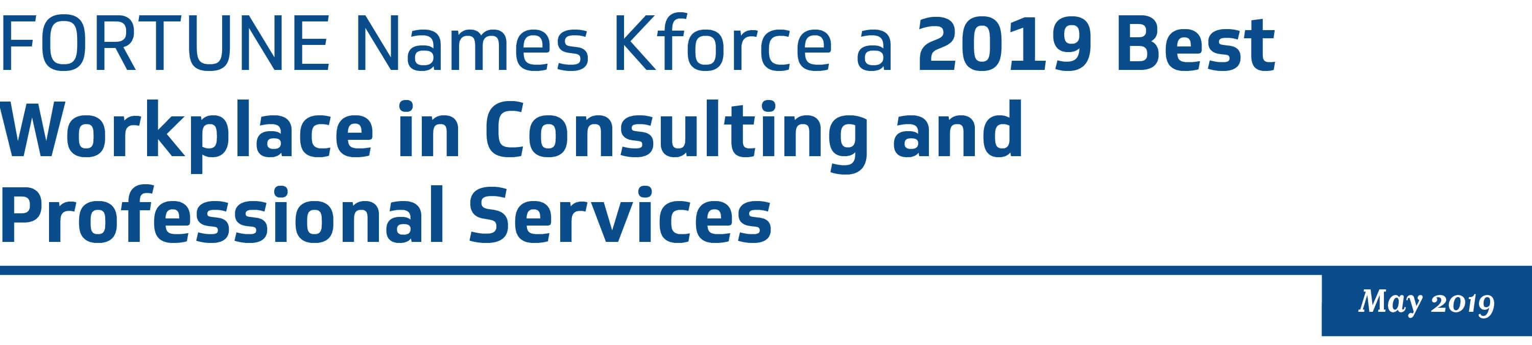 FORTUNE Names Kforce a 2019 Best Workplace in Consulting and Professional Services