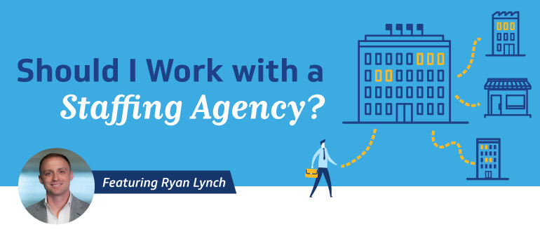 Should I Work with a Staffing Agency