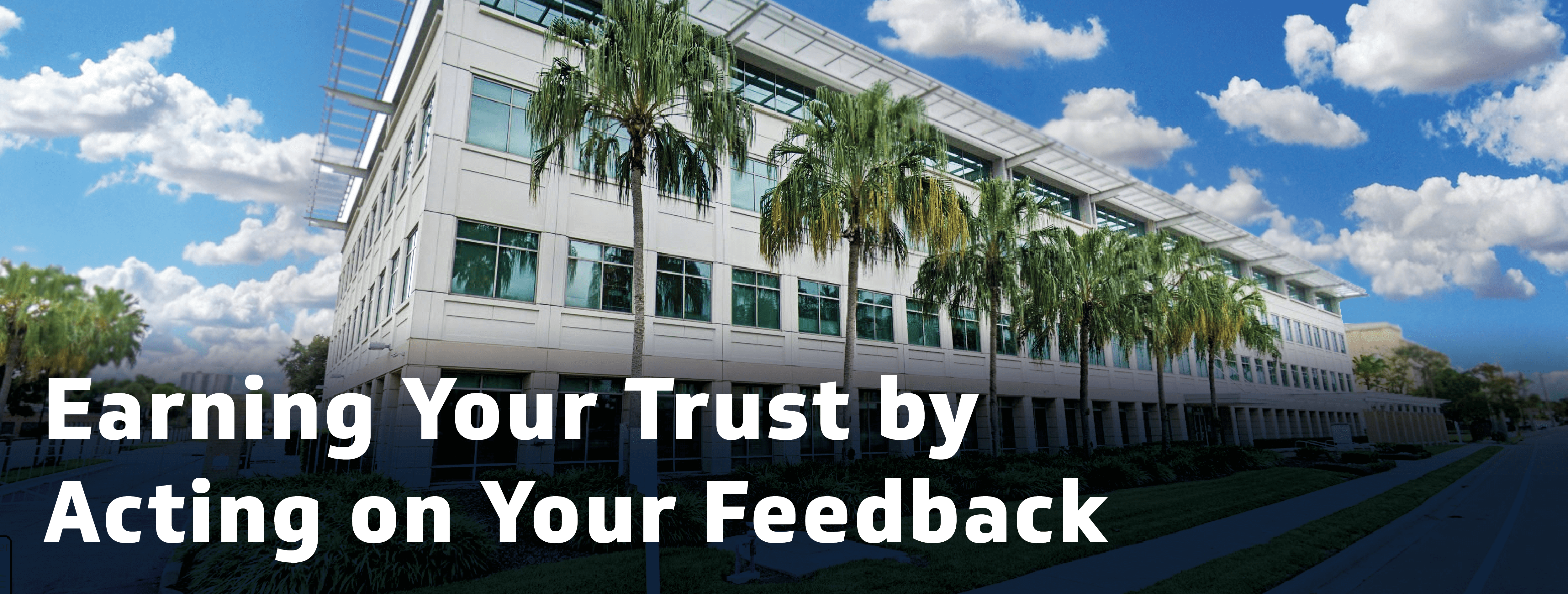 earning your trust by acting on your feedback