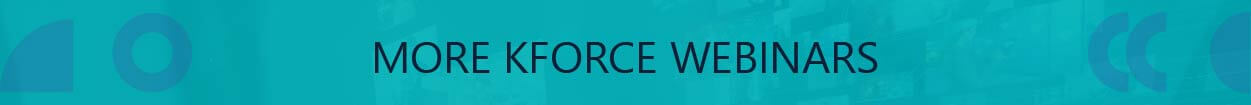 More Kforce Webinars