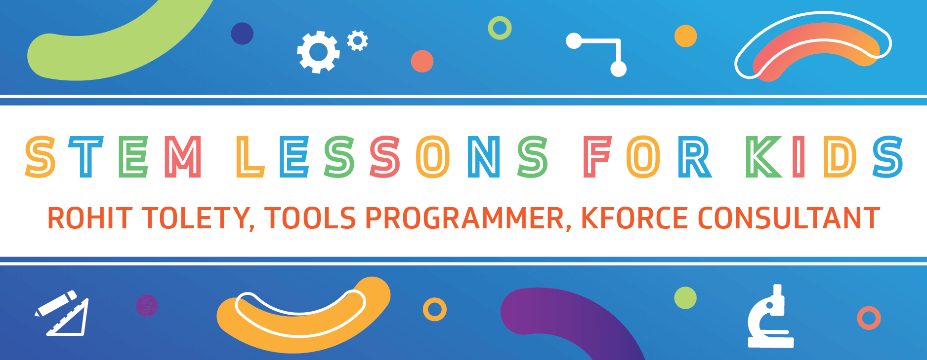 STEM Lessons for Kids Rohit Tolety, Tools Programmer