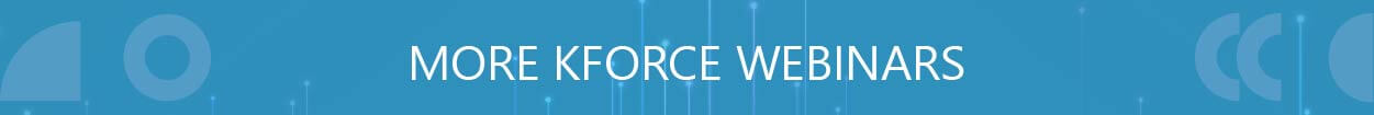 More Kforce Webinars