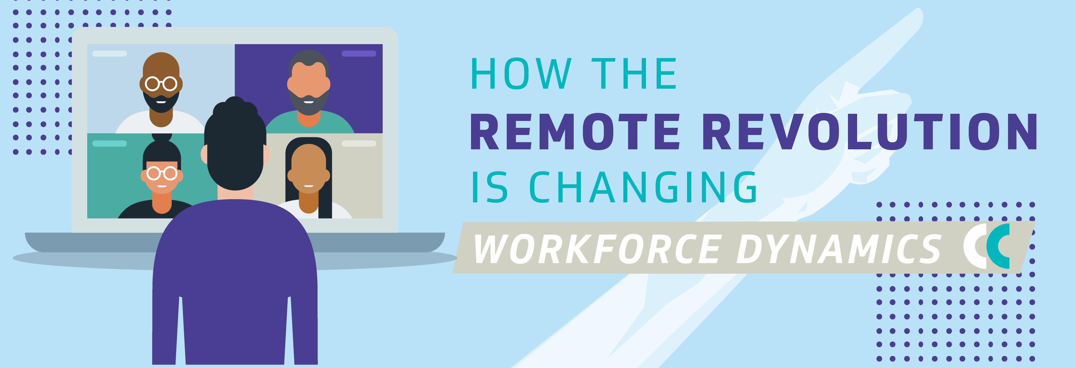 How the Remote Revolution is Changing Workforce Dynamics