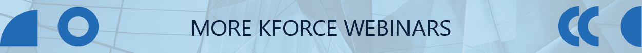 More Kforce Webinars