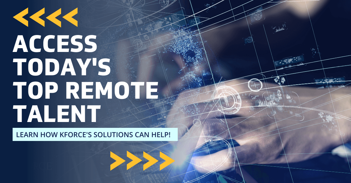 Access today's top remote talent Learn how Kforce's solutions can help