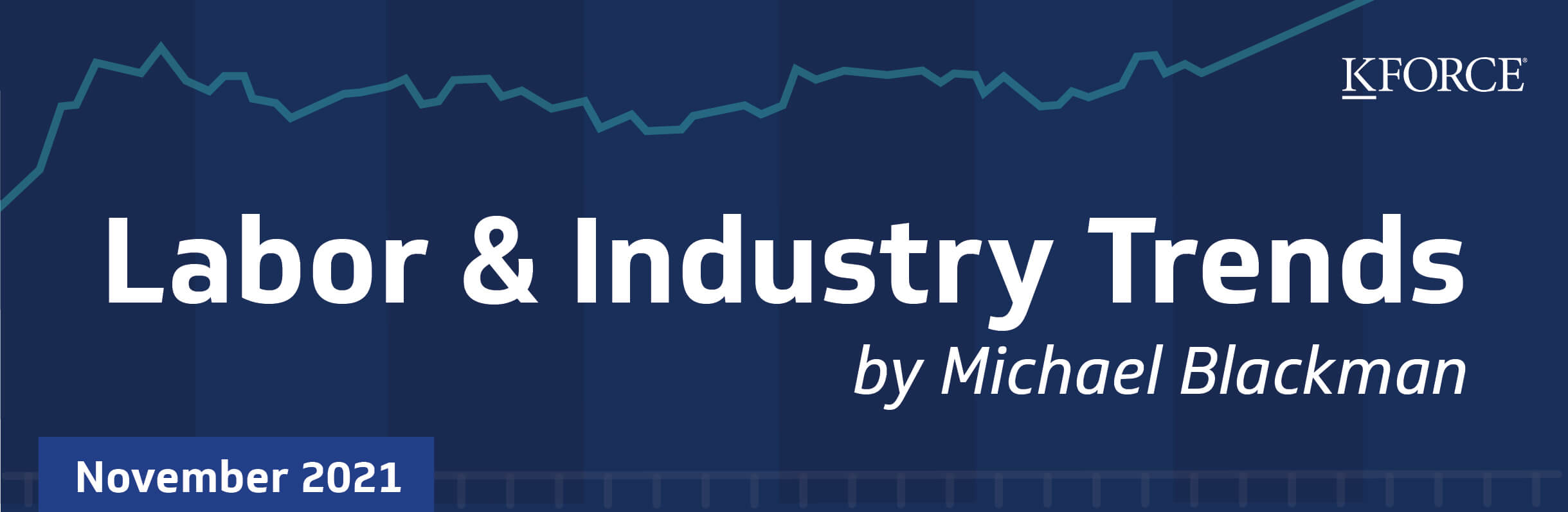 Labor & Industry Trends November 2021 by Michael Blackman