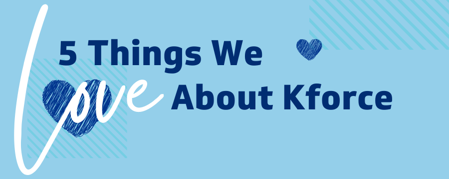 5 Things We Love About Kforce