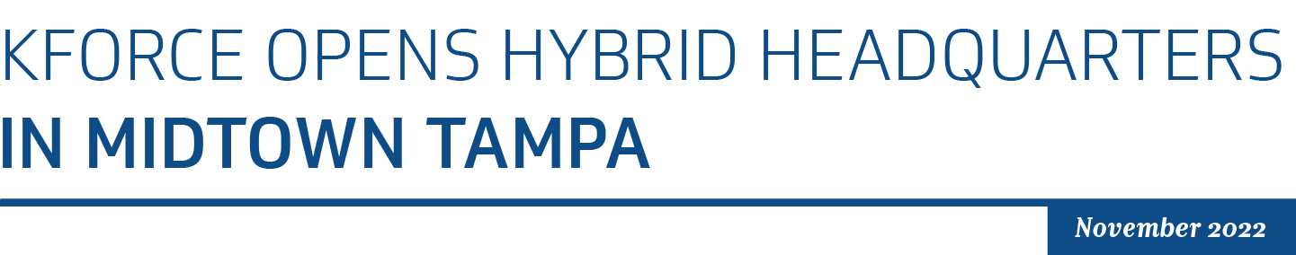 Kforce Opens Hybrid Headquarters in Midtown Tampa