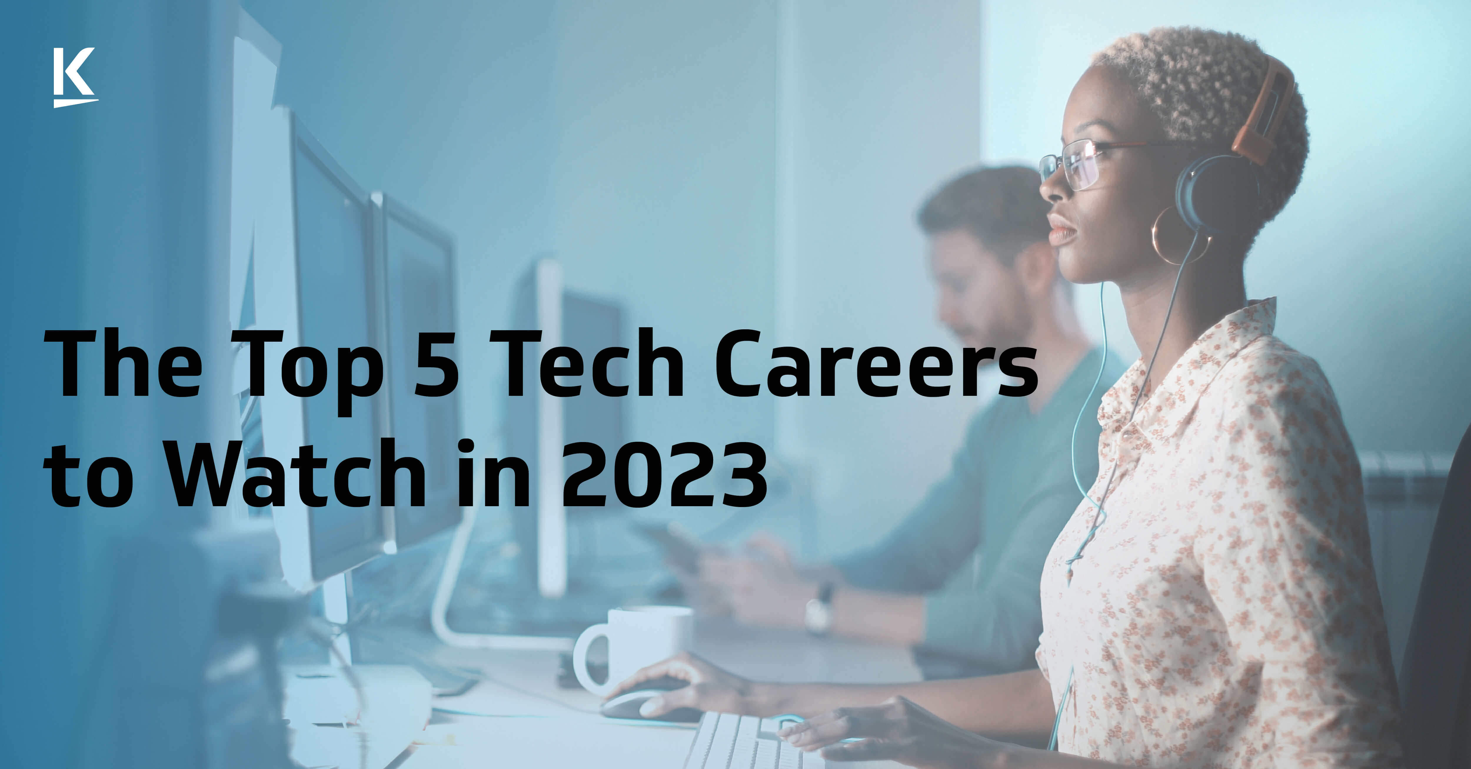 Top 5 Tech Careers To Watch In 2023