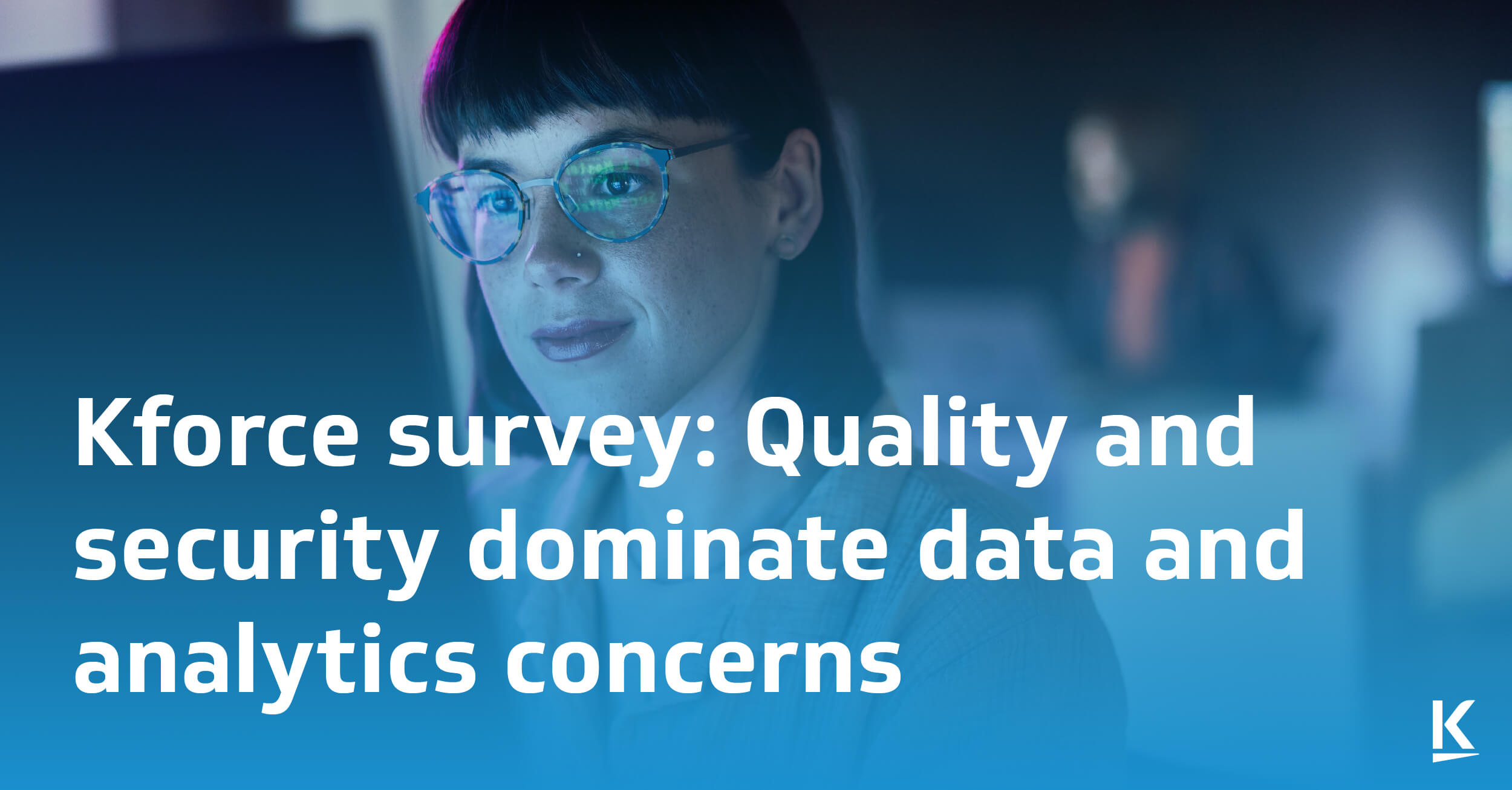 Kforce survey: Quality and security dominate data and analytics concerns