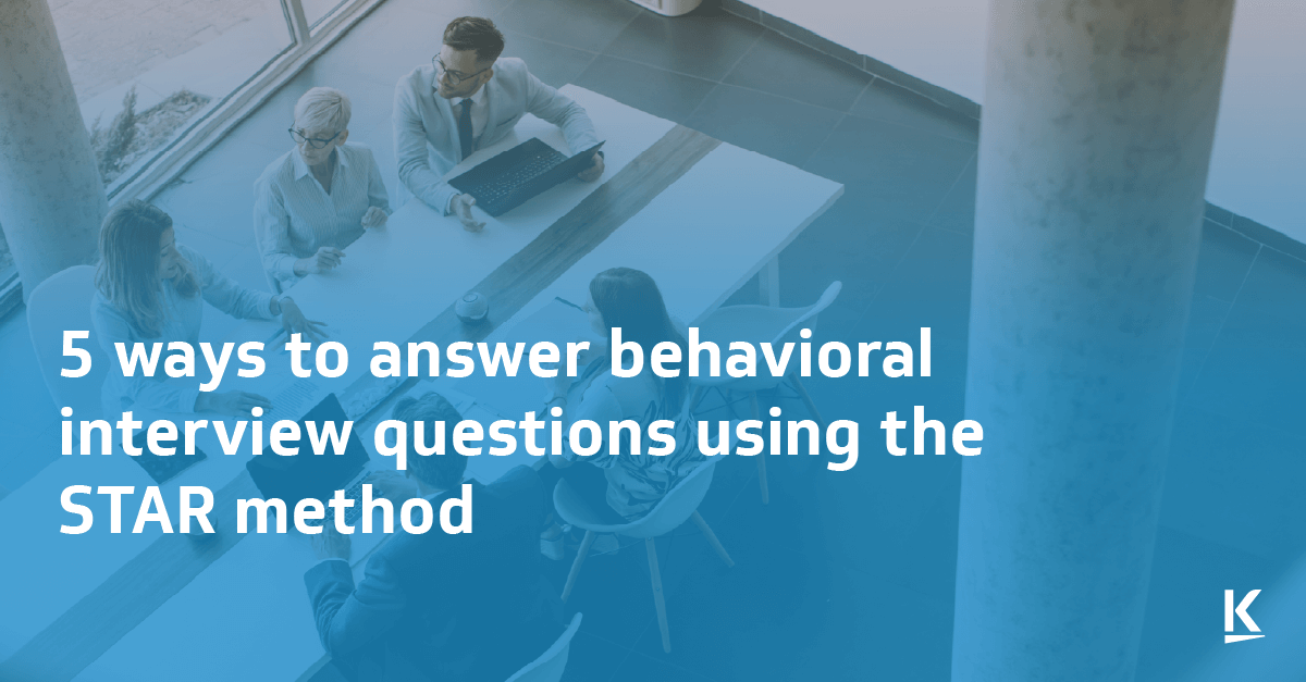 5 Ways to Answer Behavioral Interview Questions Using the STAR Method